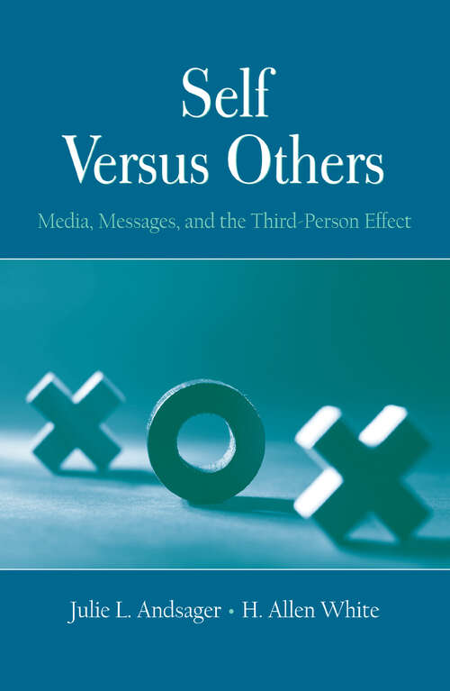 Book cover of Self Versus Others: Media, Messages, and the Third-Person Effect (Routledge Communication Series)