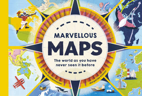 Book cover of Marvellous Maps: The world as you have never seen it before