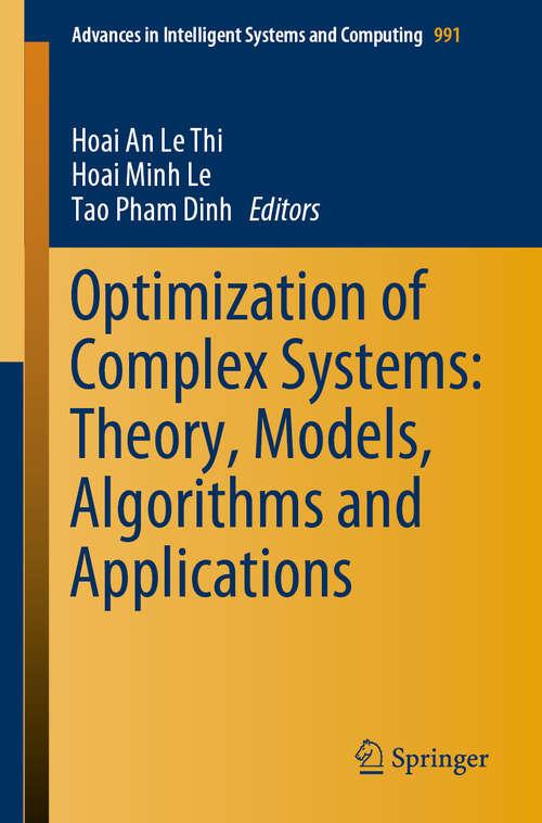 Book cover of Optimization of Complex Systems: Theory, Models, Algorithms and Applications (1st ed. 2020) (Advances in Intelligent Systems and Computing #991)
