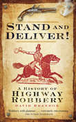 Book cover of Stand and Deliver!: A History of Highway Robbery