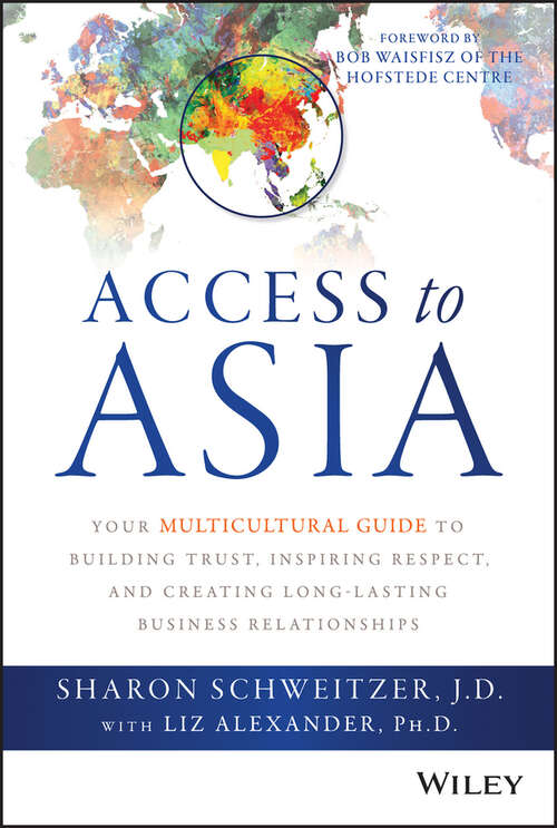 Book cover of Access to Asia: Your Multicultural Guide to Building Trust, Inspiring Respect, and Creating Long-Lasting Business Relationships