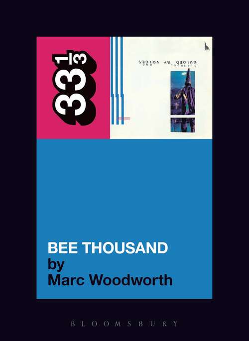 Book cover of Guided By Voices' Bee Thousand (33 1/3)