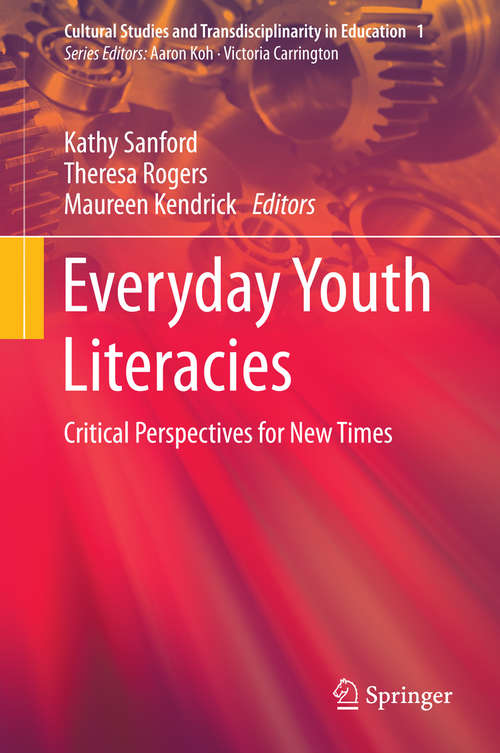 Book cover of Everyday Youth Literacies: Critical Perspectives for New Times (2014) (Cultural Studies and Transdisciplinarity in Education #1)
