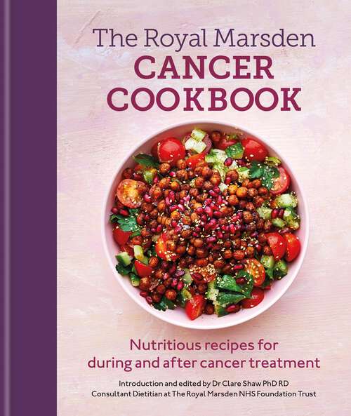 Book cover of Royal Marsden Cancer Cookbook: Nutritious recipes for during and after cancer treatment, to share with friends and family