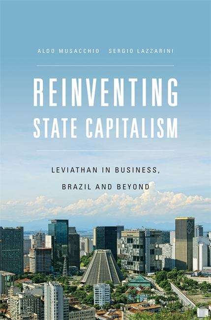 Book cover of Reinventing State Capitalism: Leviathan In Business, Brazil And Beyond