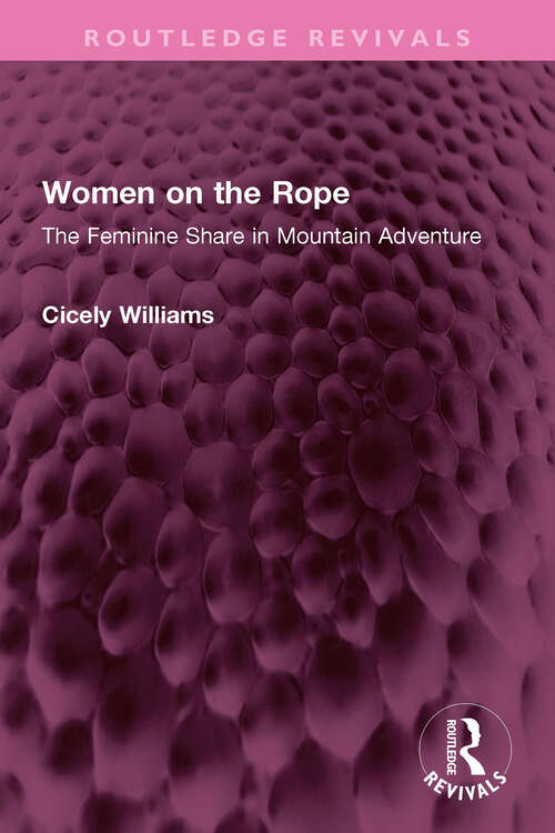 Book cover of Women on the Rope: The Feminine Share in Mountain Adventure (Routledge Revivals)