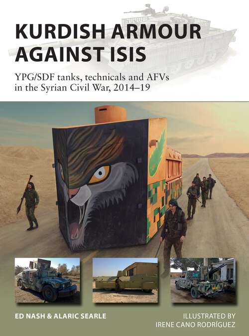 Book cover of Kurdish Armour Against ISIS: YPG/SDF tanks, technicals and AFVs in the Syrian Civil War, 2014–19 (New Vanguard)