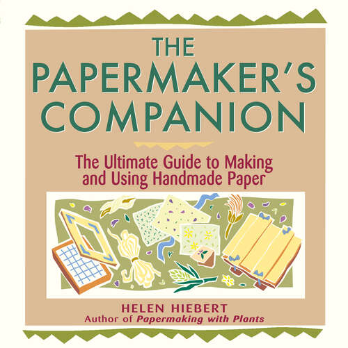 Book cover of The Papermaker's Companion: The Ultimate Guide to Making and Using Handmade Paper