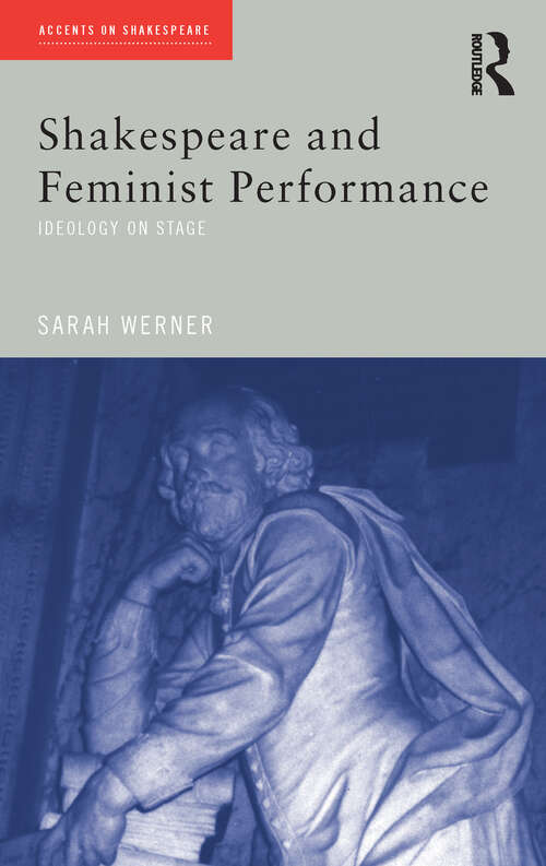 Book cover of Shakespeare and Feminist Performance: Ideology on Stage (Accents on Shakespeare)