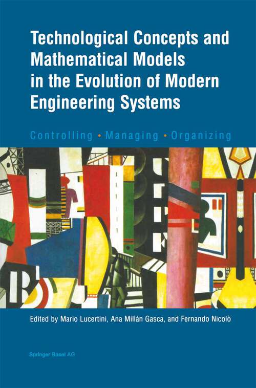 Book cover of Technological Concepts and Mathematical Models in the Evolution of Modern Engineering Systems: Controlling • Managing • Organizing (2004)