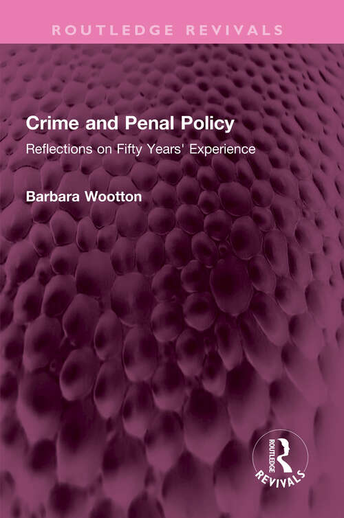 Book cover of Crime and Penal Policy: Reflections on Fifty Years' Experience (Routledge Revivals)