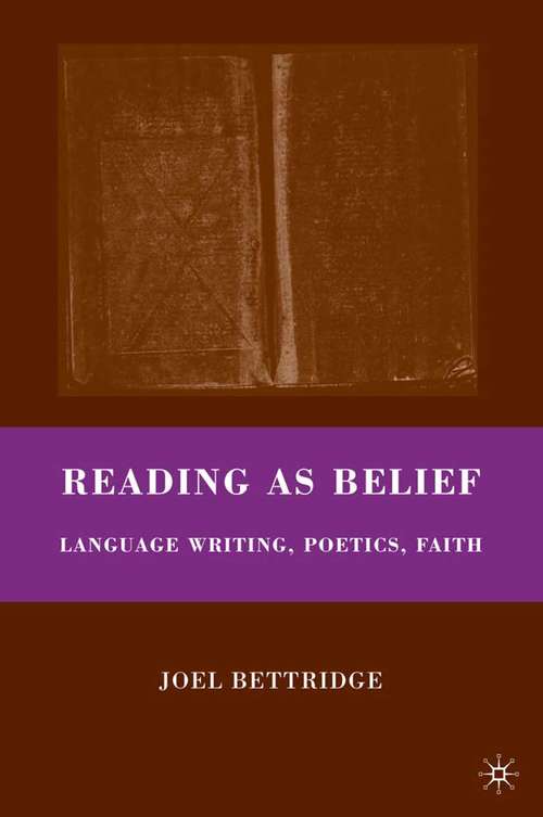 Book cover of Reading as Belief: Language Writing, Poetics, Faith (2009)