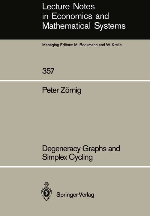 Book cover of Degeneracy Graphs and Simplex Cycling (1991) (Lecture Notes in Economics and Mathematical Systems #357)