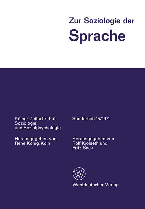 Book cover of Zur Soziologie der Sprache: Ausgewählte Beiträge vom 7. Weltkongreß der Soziologie (1971) (Kölner Zeitschrift für Soziologie und Sozialpsychologie Sonderhefte #15)