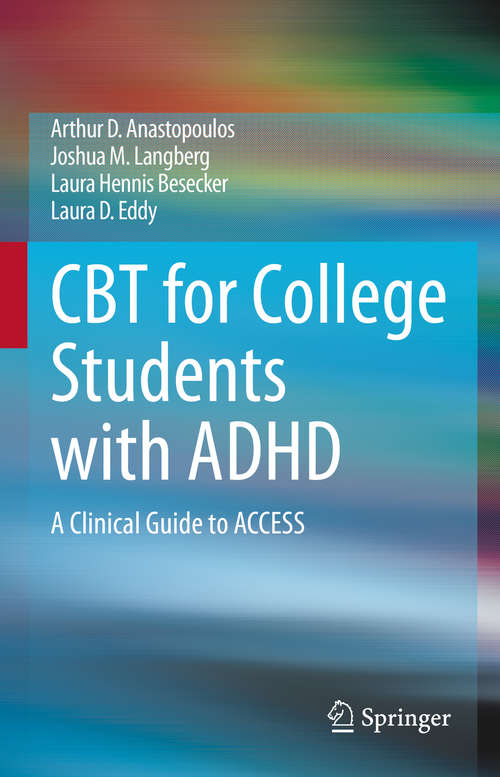 Book cover of CBT for College Students with ADHD: A Clinical Guide to ACCESS (1st ed. 2020)