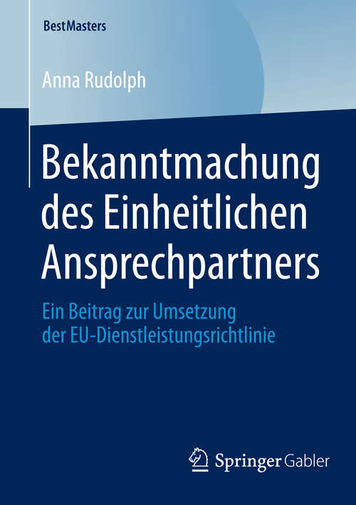 Book cover of Bekanntmachung des Einheitlichen Ansprechpartners: Ein Beitrag zur Umsetzung der EU-Dienstleistungsrichtlinie (2014) (BestMasters)