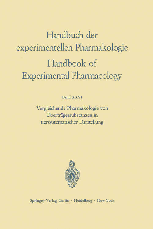 Book cover of Vergleichende Pharmakologie von Überträgersubstanzen in tiersystematischer Darstellung (1971) (Handbook of Experimental Pharmacology #26)