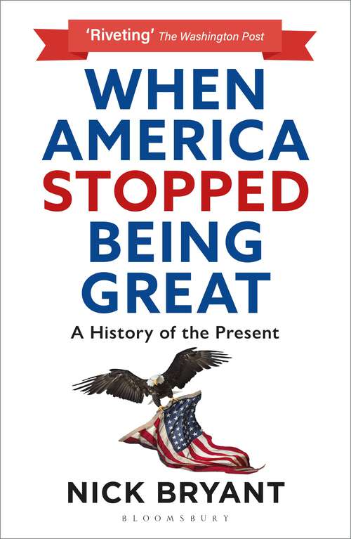 Book cover of When America Stopped Being Great: A History of the Present