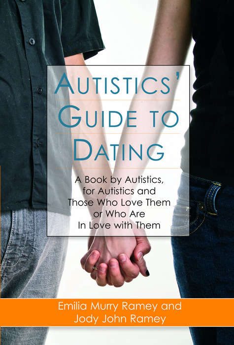 Book cover of Autistics' Guide to Dating: A Book by Autistics, for Autistics and Those Who Love Them or Who Are in Love with Them (PDF)