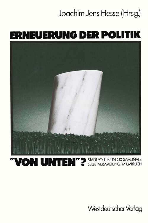 Book cover of Erneuerung der Politik „von unten“?: Stadtpolitik und kommunale Selbstverwaltung im Umbruch (1986)
