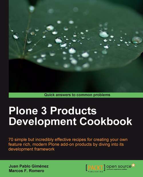 Book cover of Plone 3 Products Development Cookbook: 70 Simple But Incredibly Effective Recipes For Creating Your Own Feature Rich, Modern Plone Add-on Products By Diving Into Its Development Framework