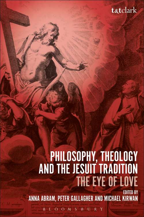 Book cover of Philosophy, Theology and the Jesuit Tradition: 'The Eye of Love'