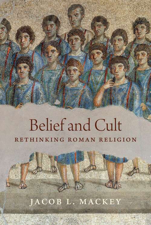 Book cover of Belief and Cult: Rethinking Roman Religion