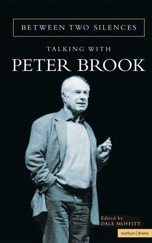 Book cover of Between Two Silences: Talking with Peter Brook (Biography and Autobiography)
