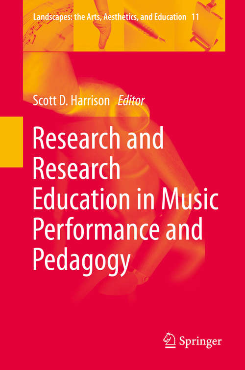 Book cover of Research and Research Education in Music Performance and Pedagogy (2014) (Landscapes: the Arts, Aesthetics, and Education #11)