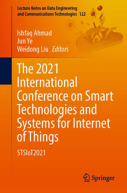 Book cover of The 2021 International Conference on Smart Technologies and Systems for Internet of Things: STSIoT2021 (1st ed. 2023) (Lecture Notes on Data Engineering and Communications Technologies #122)