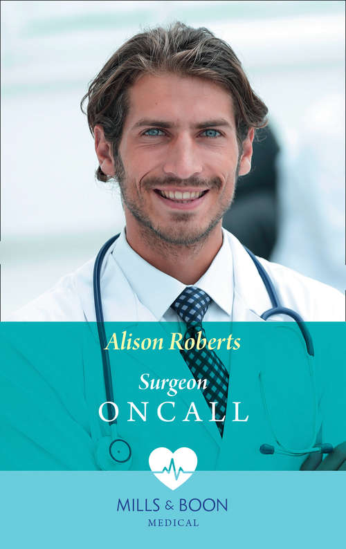 Book cover of Surgeon On Call: Just One Night? / Meant-to-be Family / Always The Midwife / Midwife's Baby Bump / Midwife... To Mum! / His Best Friend's Baby / Unlocking Her Surgeon's Heart / Her Playboy's Secret (ePub First edition) (Mills And Boon Medical Ser. #1)