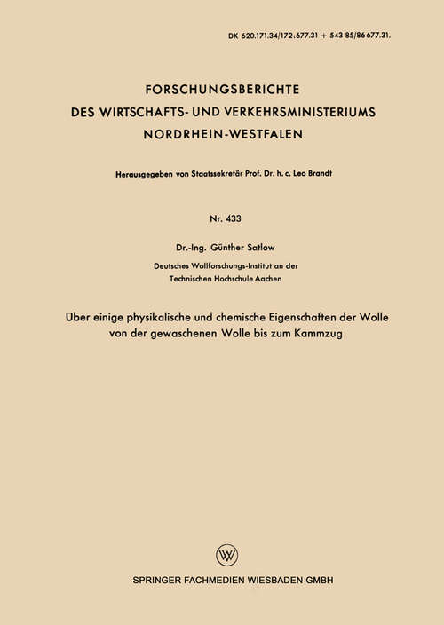 Book cover of Über einige physikalische und chemische Eigenschaften der Wolle von der gewaschenen Wolle bis zum Kammzug (1957) (Forschungsberichte des Wirtschafts- und Verkehrsministeriums Nordrhein-Westfalen #433)