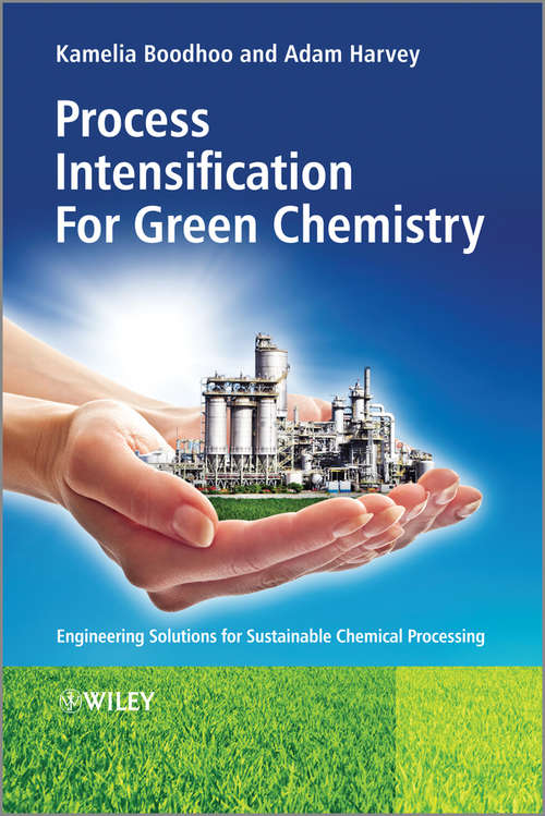 Book cover of Process Intensification Technologies for Green Chemistry: Engineering Solutions for Sustainable Chemical Processing