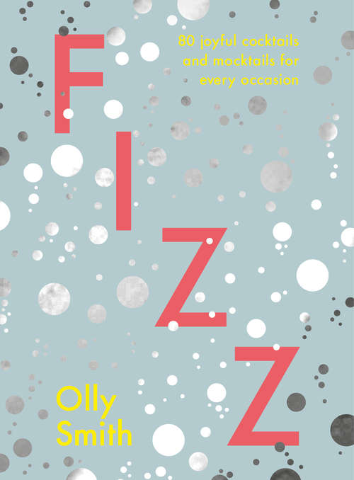 Book cover of Fizz: 80 joyful cocktails and mocktails for every occasion