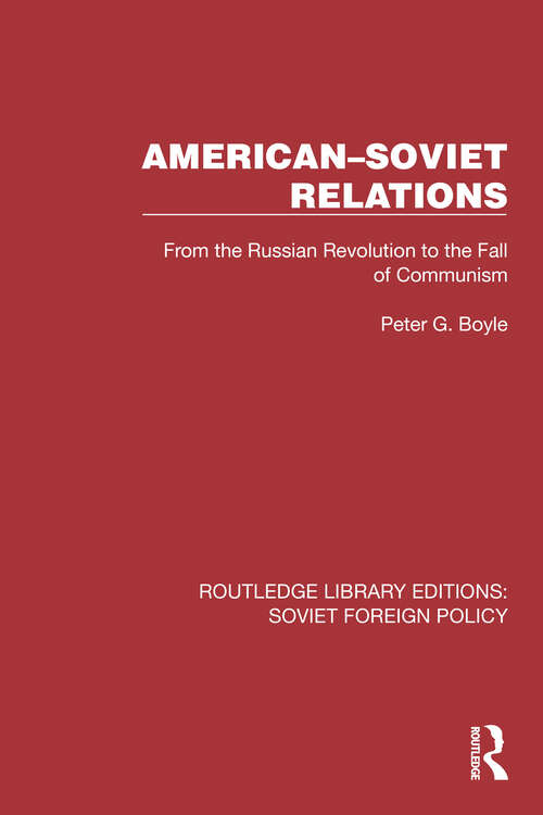 Book cover of American–Soviet Relations: From the Russian Revolution to the Fall of Communism (Routledge Library Editions: Soviet Foreign Policy #3)