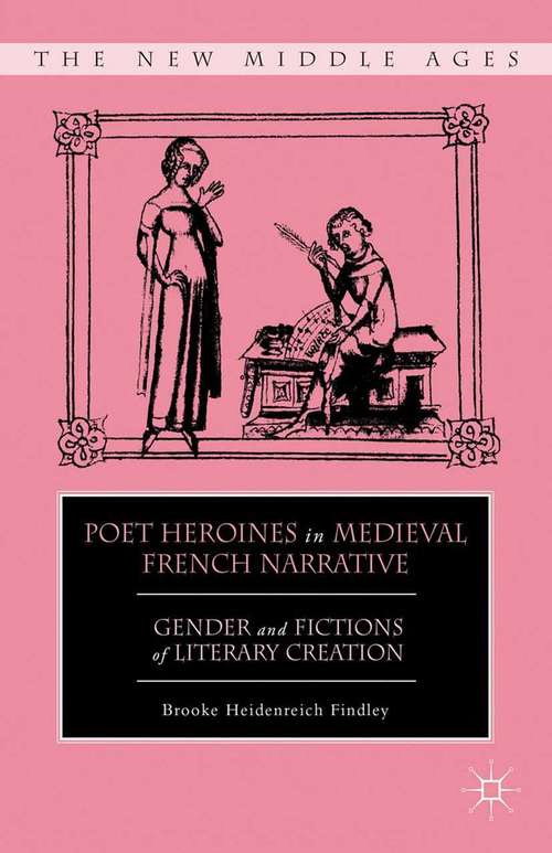 Book cover of Poet Heroines in Medieval French Narrative: Gender and Fictions of Literary Creation (2012) (The New Middle Ages)