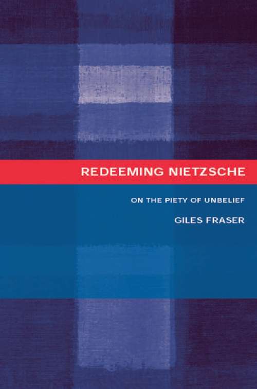 Book cover of Redeeming Nietzsche: On the Piety of Unbelief