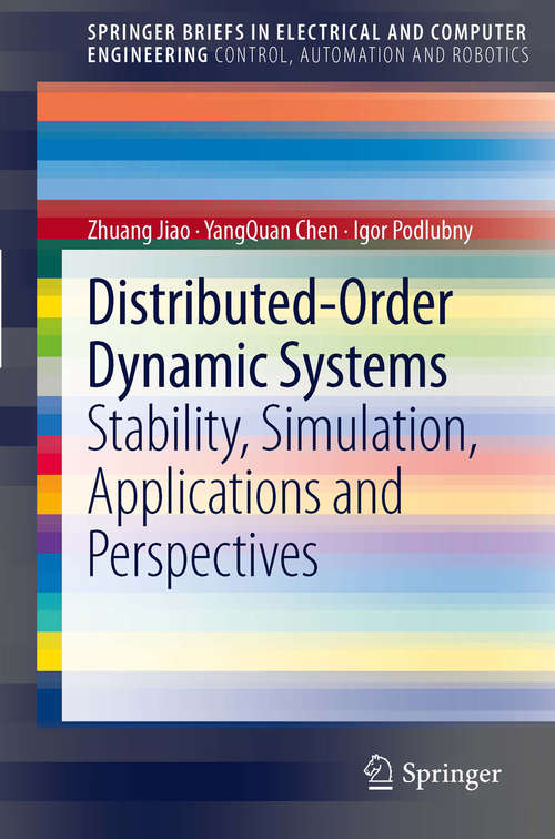 Book cover of Distributed-Order Dynamic Systems: Stability, Simulation, Applications and Perspectives (2012) (SpringerBriefs in Electrical and Computer Engineering)