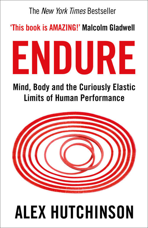 Book cover of Endure: Mind, Body, And The Curiously Elastic Limits Of Human Performance (ePub edition)