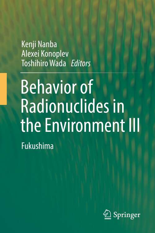 Book cover of Behavior of Radionuclides in the Environment III: Fukushima (1st ed. 2022)