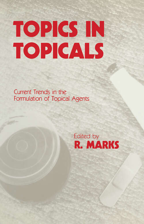 Book cover of Topics in Topicals: Current Trends in the Formulation of Topical Agents (1985)