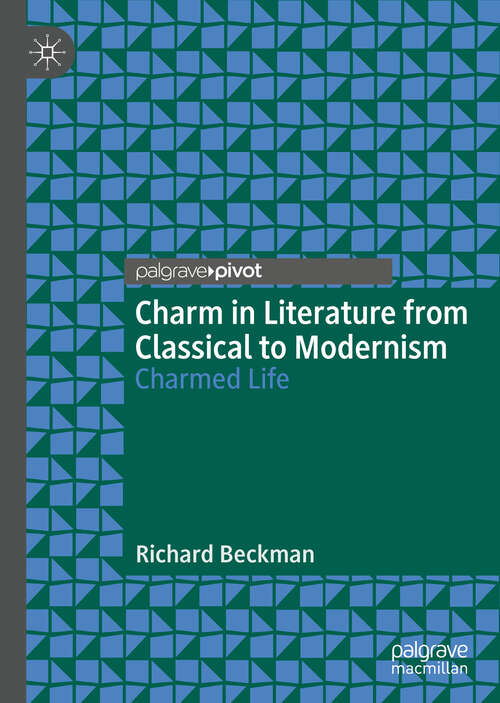 Book cover of Charm in Literature from Classical to Modernism: Charmed Life (1st ed. 2019)