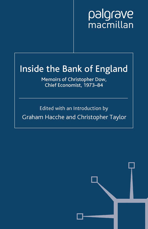 Book cover of Inside the Bank of England: Memoirs of Christopher Dow, Chief Economist 1973-84 (2013) (Palgrave Studies in Economic History)