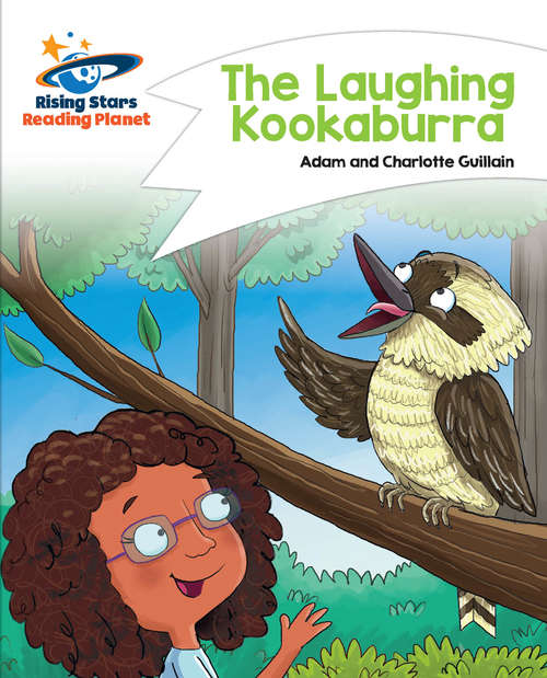 Book cover of Reading Planet - The Laughing Kookaburra - White: Comet Street Kids (PDF)