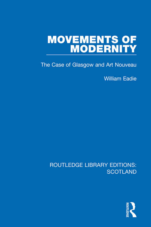 Book cover of Movements of Modernity: The Case of Glasgow and Art Nouveau (Routledge Library Editions: Scotland #11)