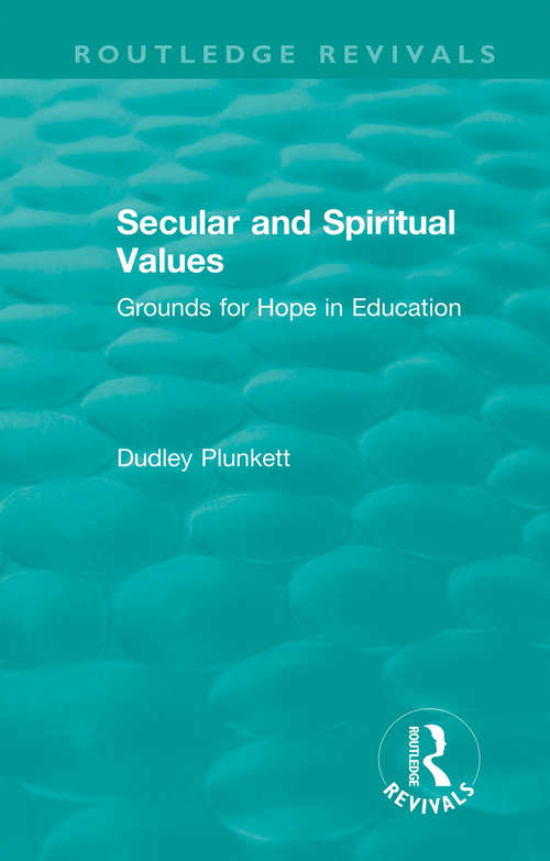 Book cover of Secular and Spiritual Values: Grounds for Hope in Education (Routledge Revivals)