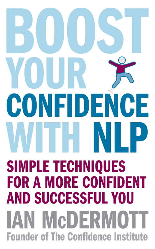 Book cover of Boost Your Confidence With NLP: Simple techniques for a more confident and successful you