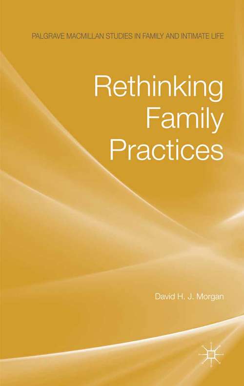 Book cover of Rethinking Family Practices (2011) (Palgrave Macmillan Studies in Family and Intimate Life)