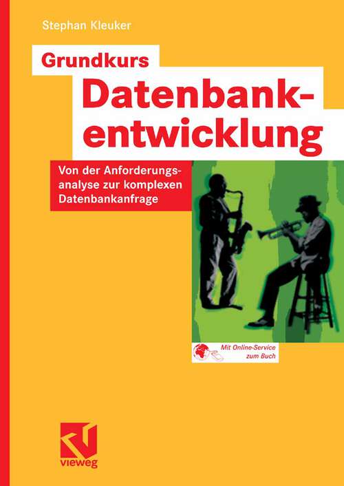 Book cover of Grundkurs Datenbankentwicklung: Von der Anforderungsanalyse zur komplexen Datenbankanfrage (2006)