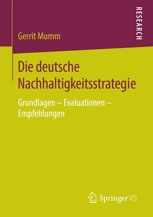 Book cover of Die deutsche Nachhaltigkeitsstrategie: Grundlagen – Evaluationen – Empfehlungen (1. Aufl. 2016)